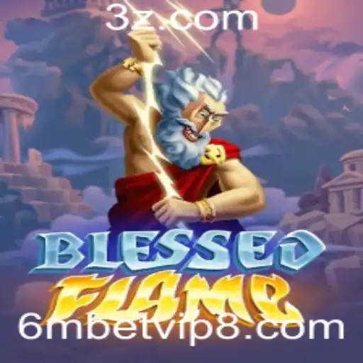 Descubra as Emoções do Jogo BlessedFlame em 6mbet.vip