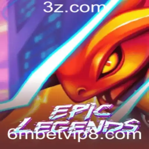Explorando o Mundo de EpicLegends e as Oportunidades das Apostas com 6mbet.vip